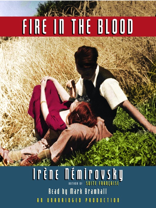 Title details for Fire in the Blood by Irene Nemirovsky - Wait list